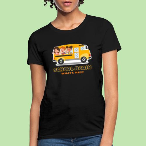 first day of school outfit- school again - Women's T-Shirt