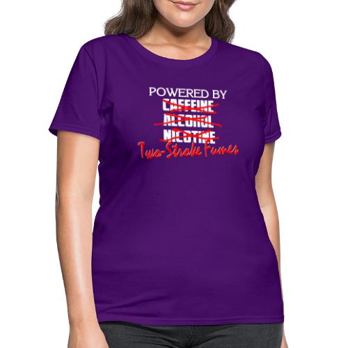 Powered By Two Stroke Fumes - Women's T-Shirt