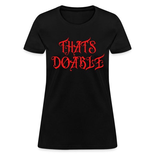 That's Doable (red letters version) - Women's T-Shirt