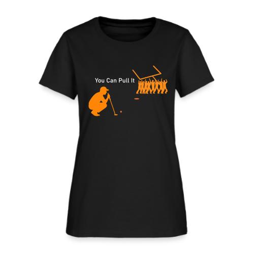 You Can Pull It - Women's T-Shirt