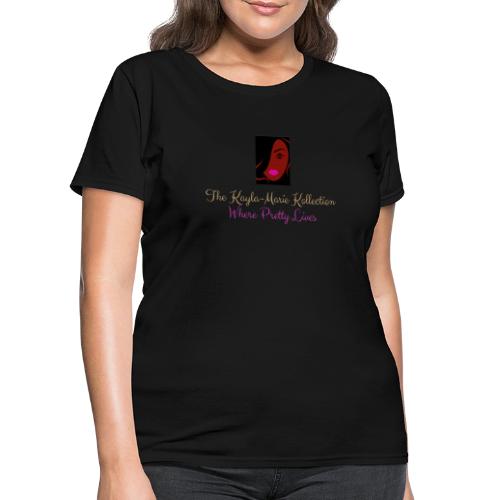 The Kayla-Marie Kollection is Where Pretty Lives - Women's T-Shirt