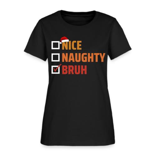 Naught, Nice, Bruh - Women's T-Shirt
