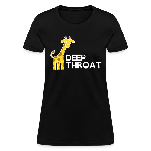 DEEP THROAT - Giraffe (white letters version) - Women's T-Shirt