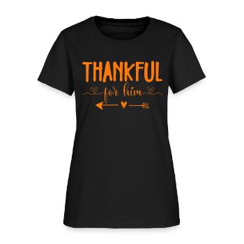 Thankful for him, Thanksgiving - Women's T-Shirt - black - Front