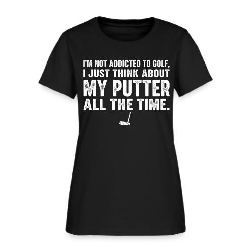 I'm Not Addicted To Golf - Golf Dad Gift Tee - Women's T-Shirt