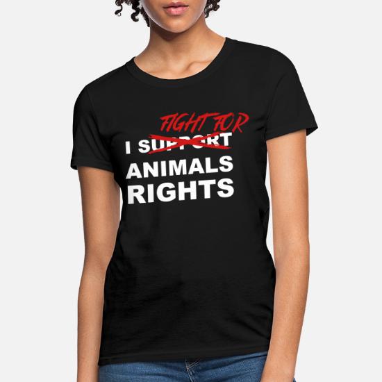 I fight for animal rights' Women's T-Shirt | Spreadshirt