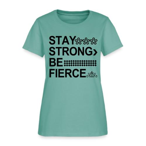 STAY STRONG BE FIERCE - Women's T-Shirt