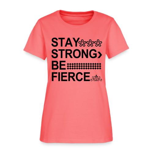 STAY STRONG BE FIERCE - Women's T-Shirt