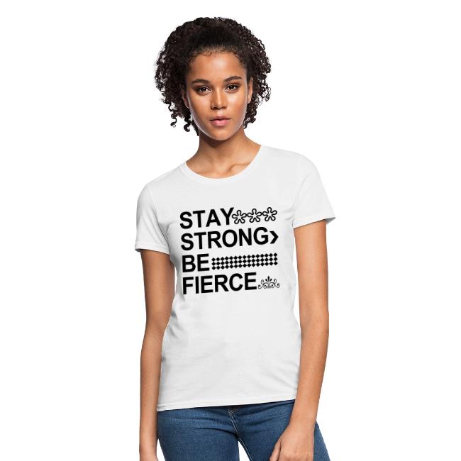 STAY STRONG BE FIERCE
