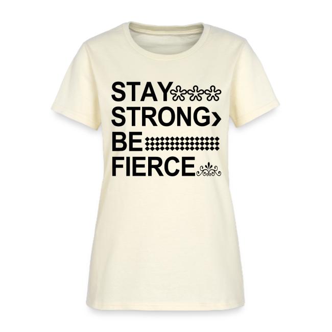 STAY STRONG BE FIERCE