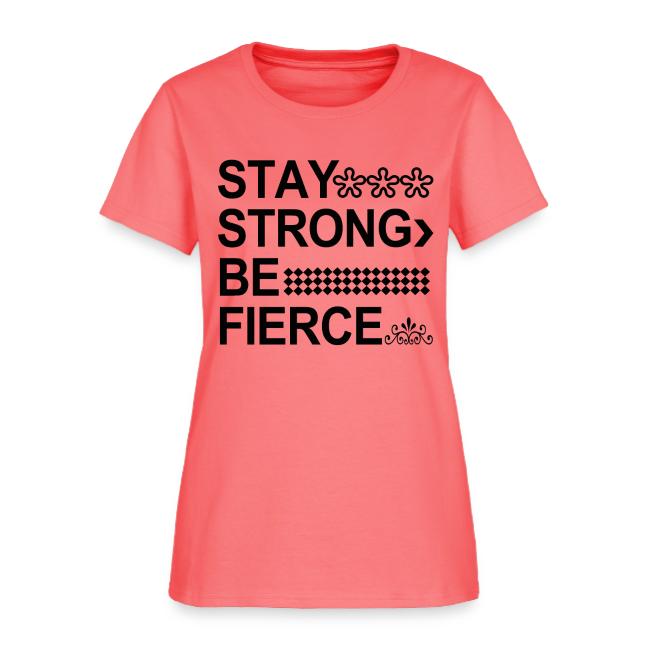 STAY STRONG BE FIERCE