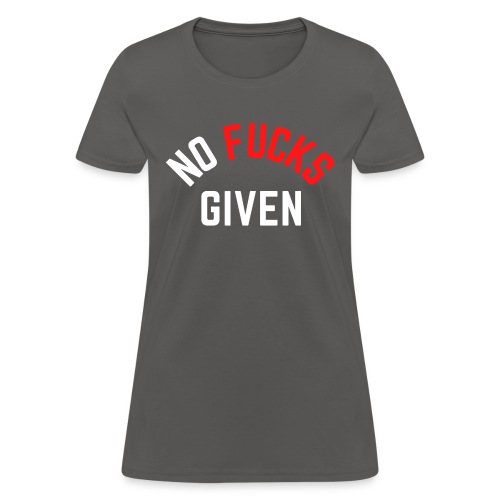 NO FUCKS GIVEN (in white & red letters) - Women's T-Shirt