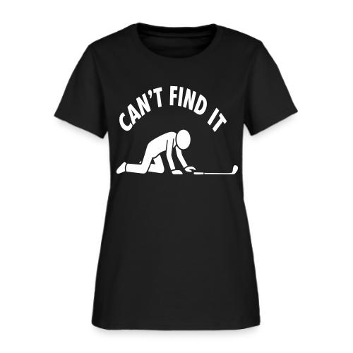 Can't Find It Lost Ball Humor Quote - Women's T-Shirt