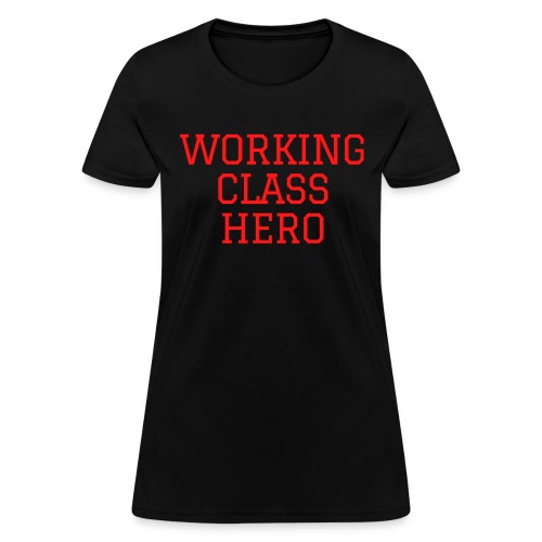 WORKING CLASS HERO (graduate font letters) - Women's T-Shirt