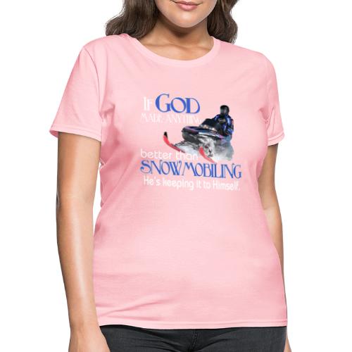 God Snowmobiling - Women's T-Shirt