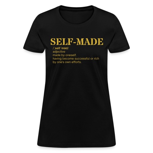 SELF MADE definition (in GOLD letters) - Women's T-Shirt