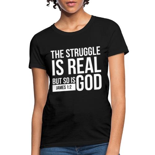 The Struggle Is Real White -James - Women's T-Shirt