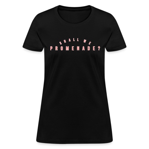 Shall We Promenade - Women's T-Shirt