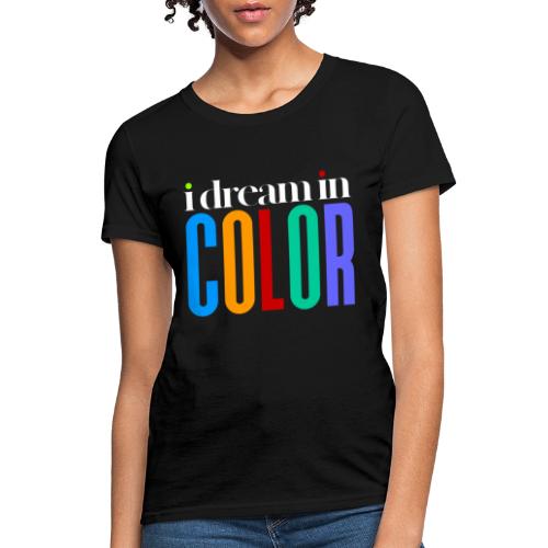 dream in color - Women's T-Shirt