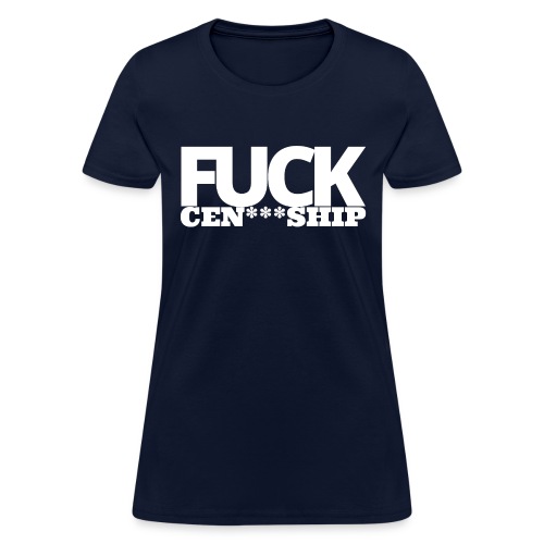 FUCK censorship - Women's T-Shirt