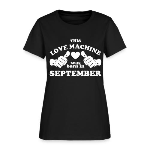 This Love Machine Was Born In September - Women's T-Shirt