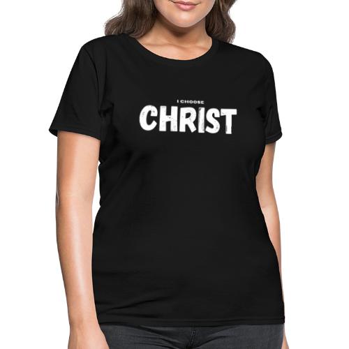 I Choose Christ - Women's T-Shirt