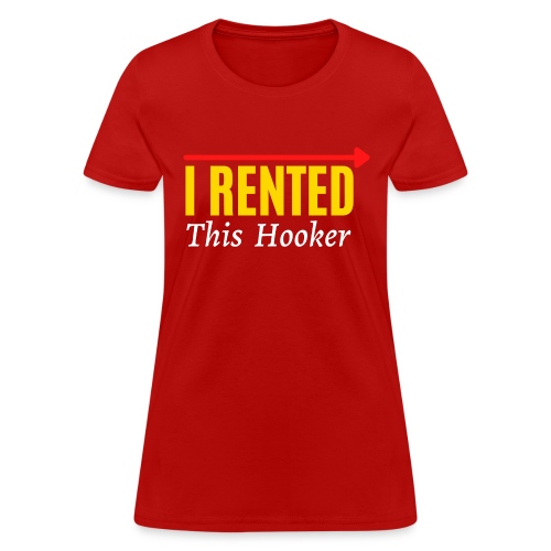 I Rented This Hooker, Arrow - Women's T-Shirt