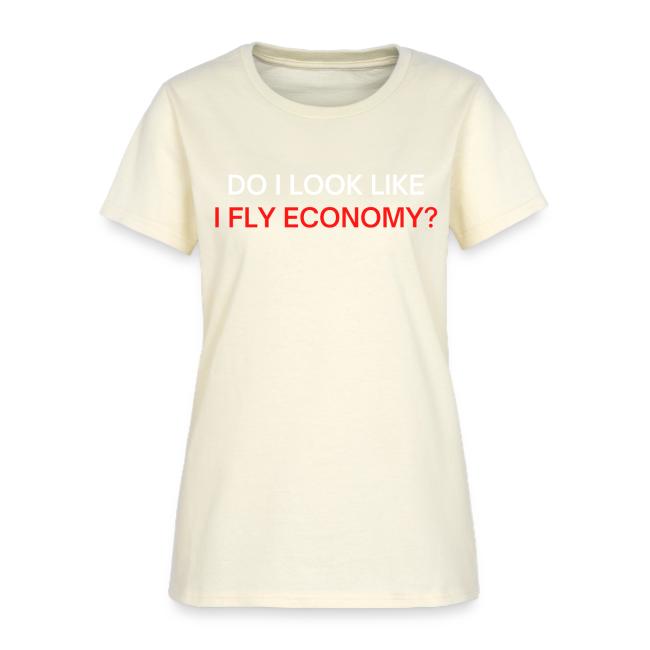 Do I Look Like I Fly Economy? (red and white font)