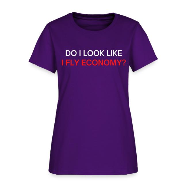 Do I Look Like I Fly Economy? (red and white font)