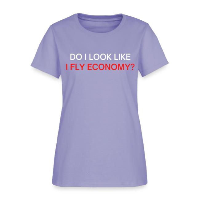 Do I Look Like I Fly Economy? (red and white font)
