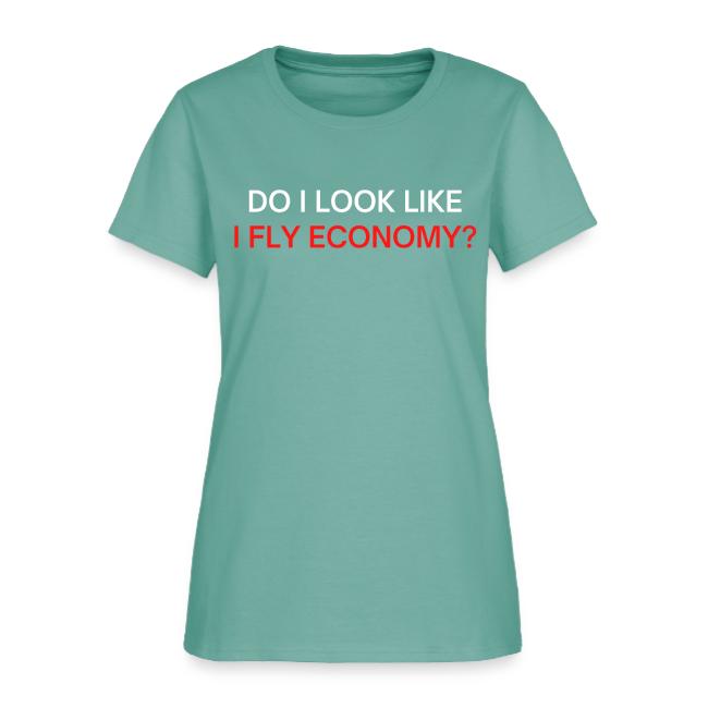 Do I Look Like I Fly Economy? (red and white font)