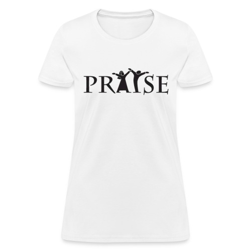 PRAISE is what i do! - Women's T-Shirt