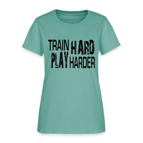 TRAIN HARD PLAY HARDER - Women's T-Shirt
