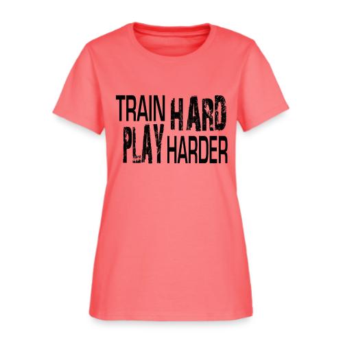 TRAIN HARD PLAY HARDER - Women's T-Shirt