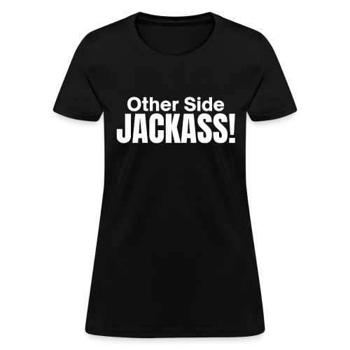 Other Side JACKASS - Women's T-Shirt