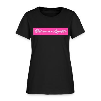 Billionaire Appetite (PINK) - Women's T-Shirt - black - Front