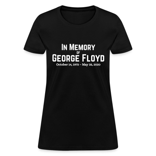 In Memory of George Floyd - Women's T-Shirt