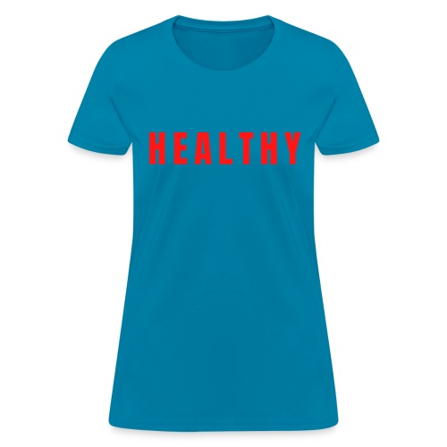 HEALTHY (in red letters) - Women's T-Shirt