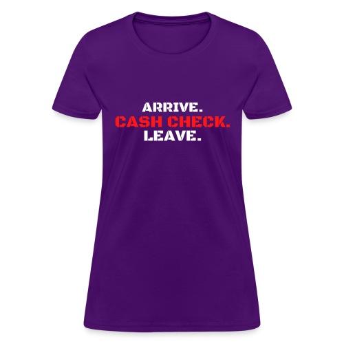 ARRIVE CASH CHECK LEAVE (red & white version) - Women's T-Shirt
