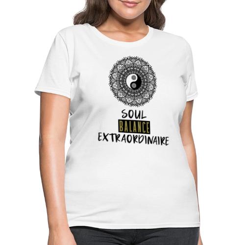 Soul Balance Extraordinaire - Women's T-Shirt