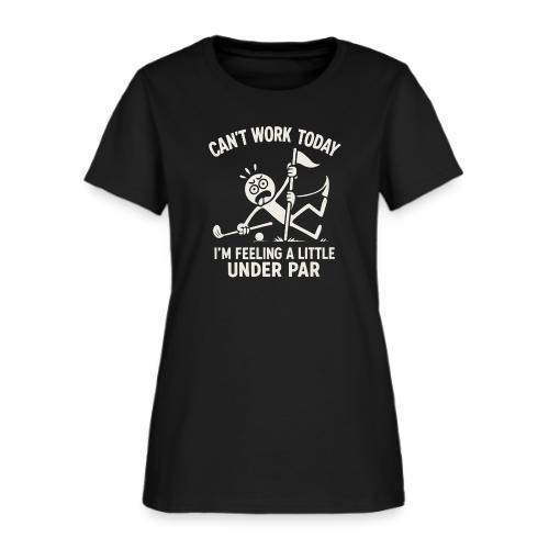 Funny Golf T-Shirt | Can't Work Today - Women's T-Shirt