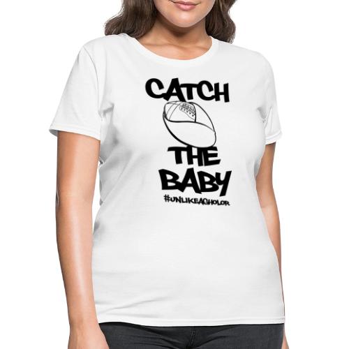 Catch the Baby #UnlkeAgholor Black - Women's T-Shirt
