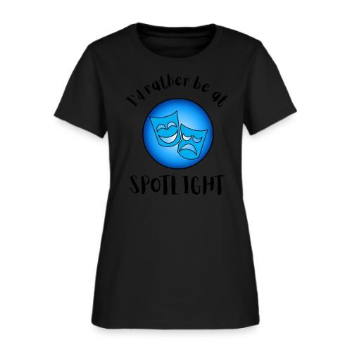 I'd Rather Be At Spotlight - Women's T-Shirt