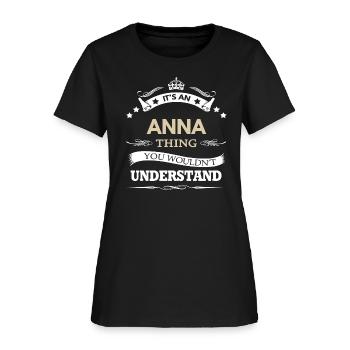 Anna Name Its An Anna Thing You Wouldn't - Women's T-Shirt - black - Front