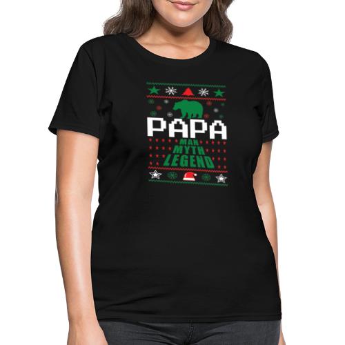 Papa Man Myth Legend Ugly Christmas - Women's T-Shirt