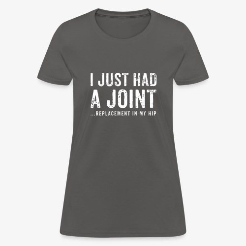 JOINT HIP REPLACEMENT FUNNY SHIRT - Women's T-Shirt