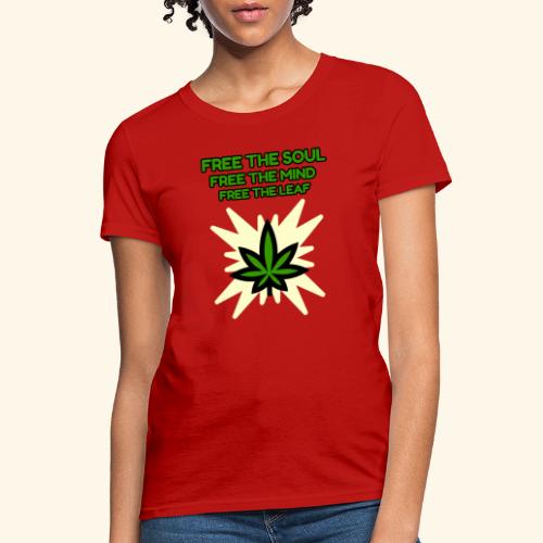 FREE THE SOUL - FREE THE MIND - FREE THE LEAF - Women's T-Shirt