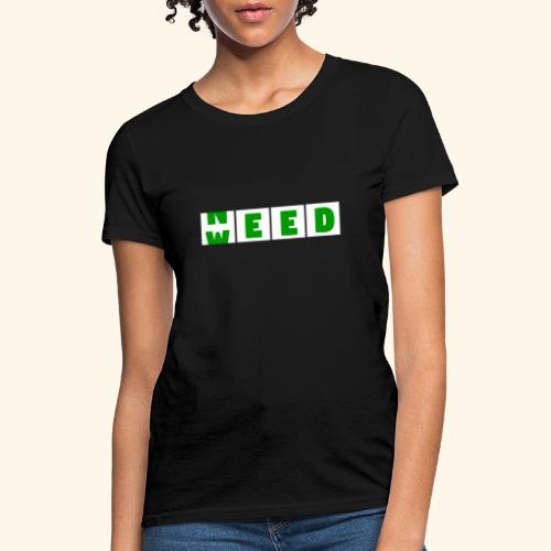 Weed is need - after buying weed is before buying - Women's T-Shirt