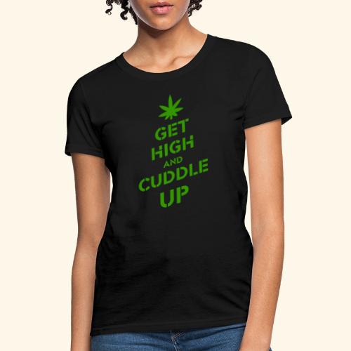 Get high and cuddle up - Women's T-Shirt