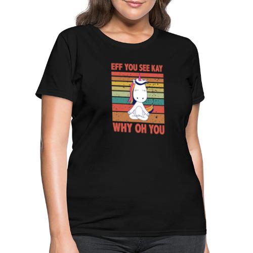 Eff You See Kay Why Oh You Vintage Funny Unicorn - Women's T-Shirt